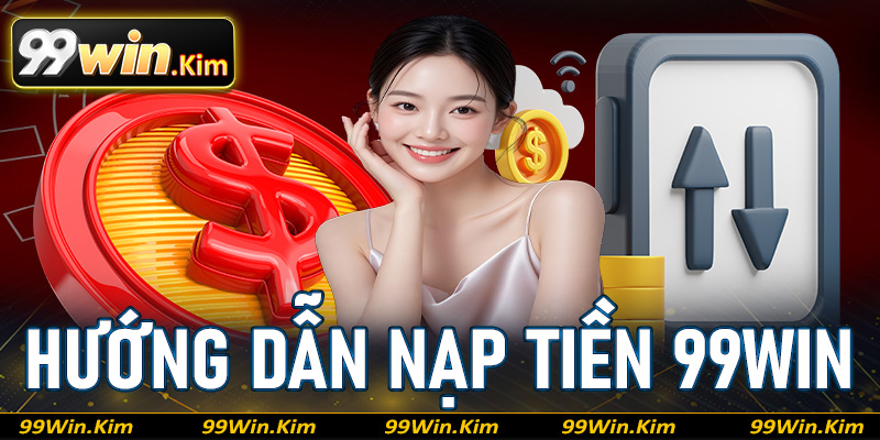 nạp tiền 99Win